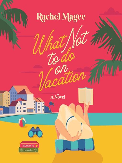Title details for What Not to Do on Vacation by Rachel Magee - Wait list